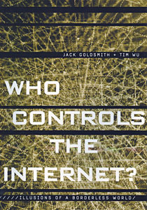 'Who Controls the Internet? Illusions of a Borderless World'