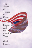 'The Shape of Things to Come: Prophecy and the American Voice'