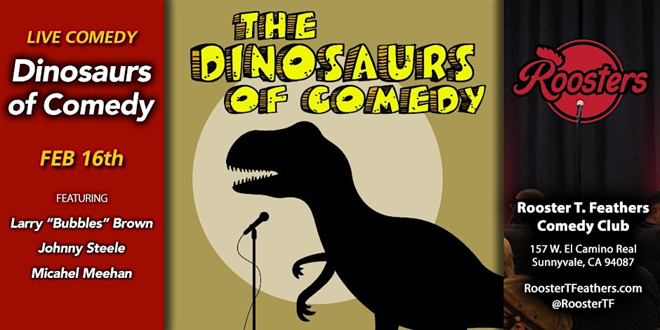 Dinosaurs Of Comedy in Sunnyvale